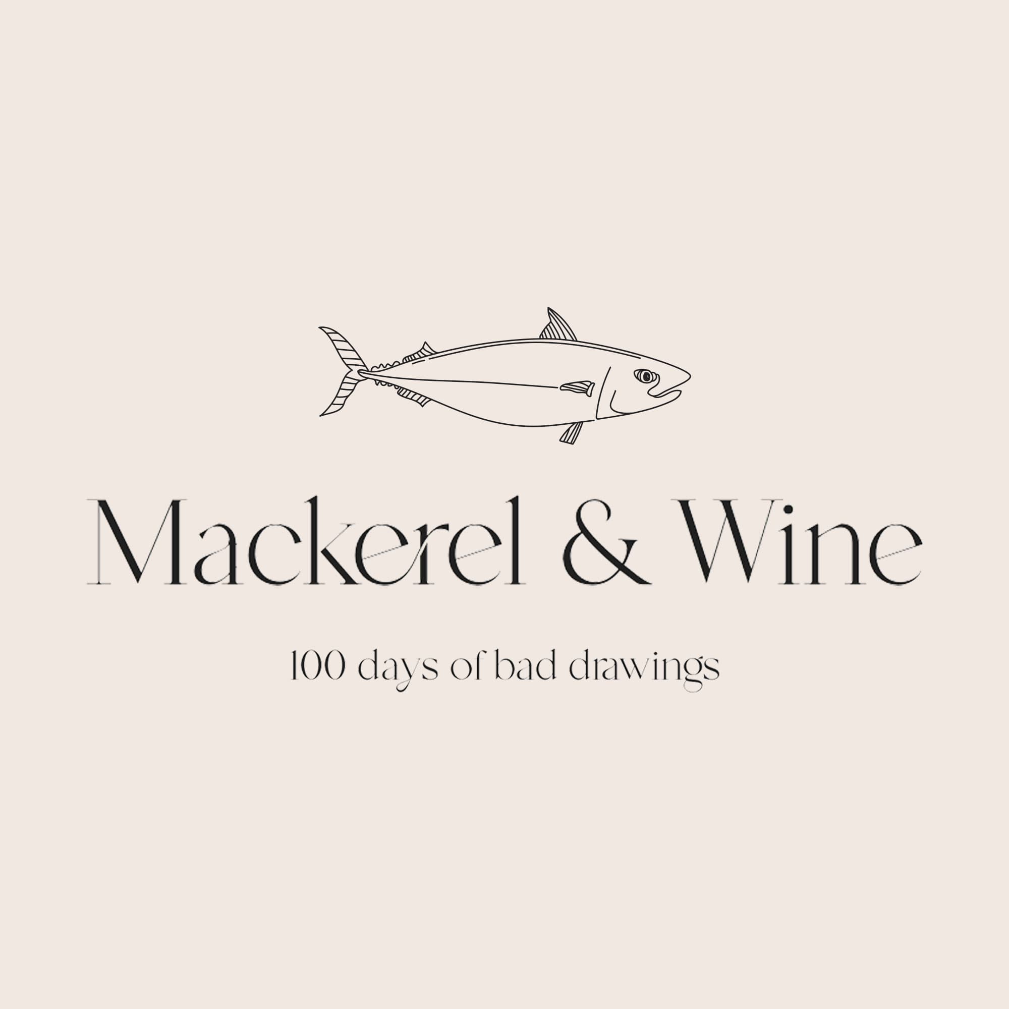 Mackerel & Wine - 100 days of bad drawings