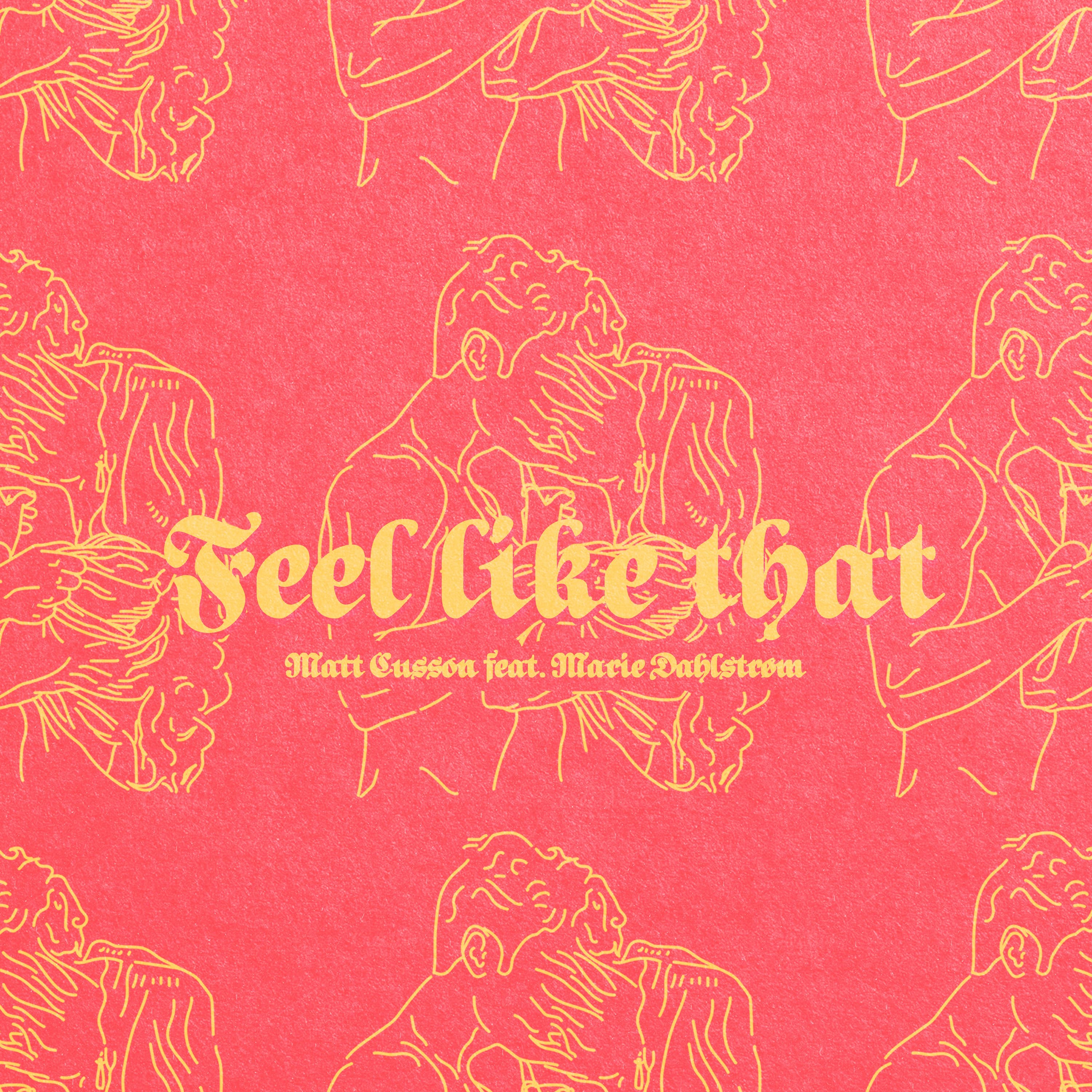 Matt Cusson — Feel Like That, 2021